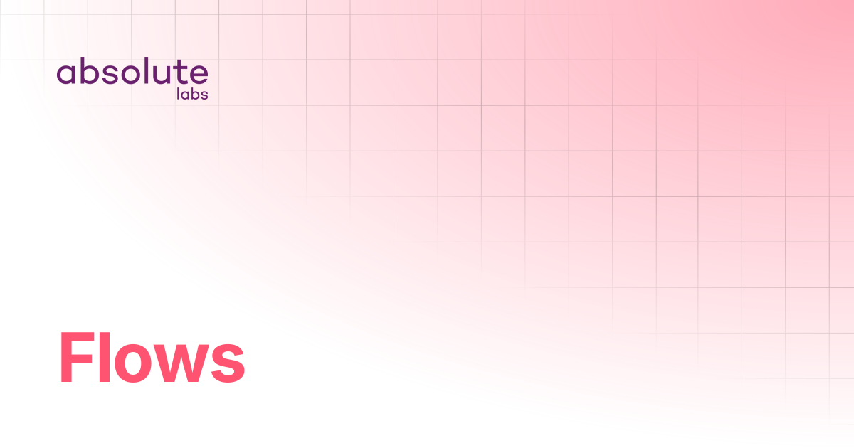 Flows | Absolute Labs